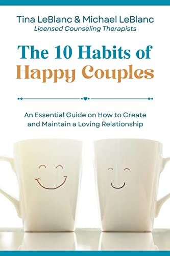 The 10 Habits of Happy Couples: An Essential Guide on How to Create and Maintain a Loving Relationship von Balboa Press