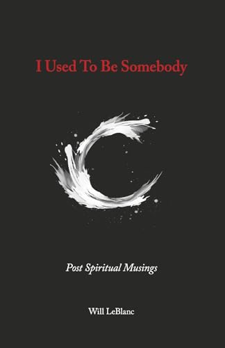 I Used to Be Somebody: Post Spiritual Musings von Bookbaby