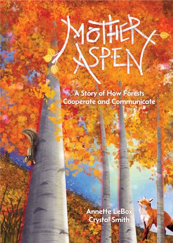 Mother Aspen: A Story of How Forests Cooperate and Communicate von Groundwood Books