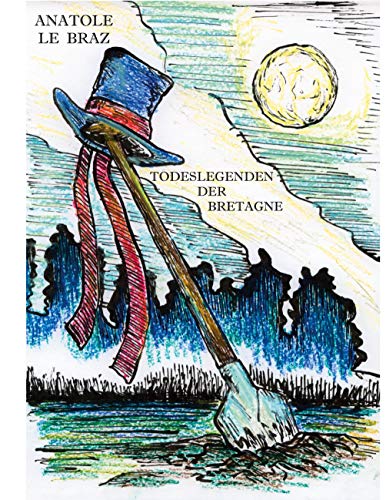 Todeslegenden der Bretagne: deutsch von Gerd Grün von Gruen Verlag