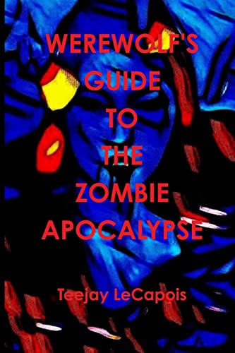 Werewolf's Guide To The Zombie Apocalypse