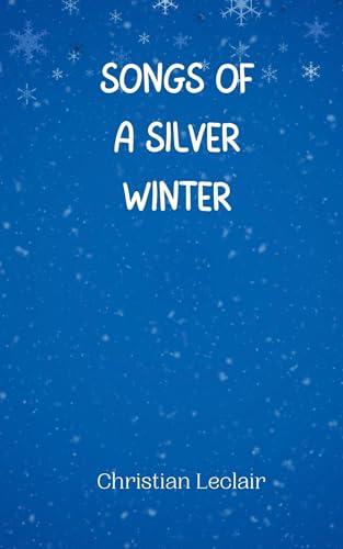 Songs of a Silver Winter Songs of a Silver Winter von Creative Arts Management OÜ