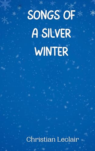 Songs of a Silver Winter Songs of a Silver Winter von Creative Arts Management OÜ