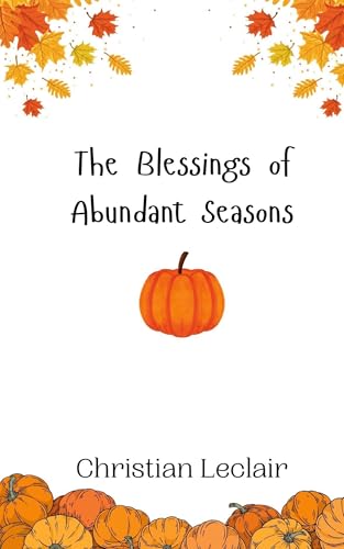 The Blessings of Abundant Seasons The Blessings of Abundant Seasons von Creative Arts Management OÜ