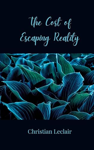 The Cost of Escaping Reality The Cost of Escaping Reality von Creative Arts Management OÜ