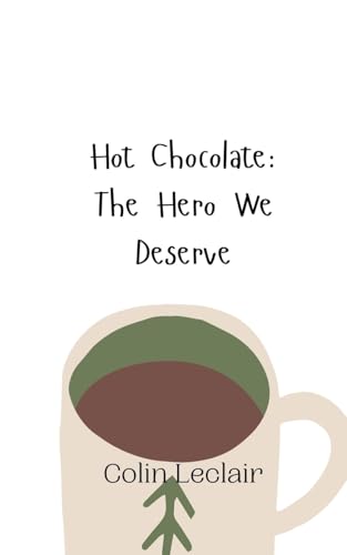Hot Chocolate: The Hero We Deserve von Creative Arts Management OÜ