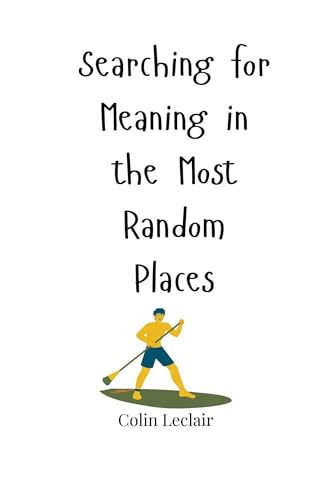 Searching for Meaning in the Most Random Places von Creative Arts Management OÜ