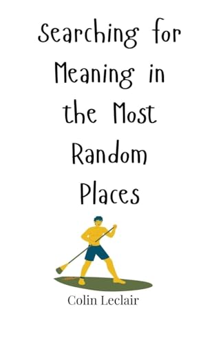 Searching for Meaning in the Most Random Places von Creative Arts Management OÜ