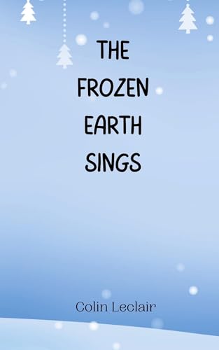 The Frozen Earth Sings von Creative Arts Management OÜ