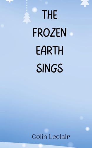 The Frozen Earth Sings von Creative Arts Management OÜ