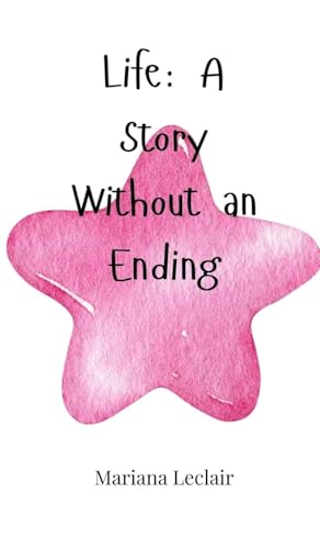Life: A Story Without an Ending Life: A Story Without an Ending von Creative Arts Management OÜ