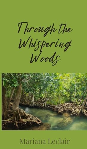 Through the Whispering Woods Through the Whispering Woods von Creative Arts Management OÜ