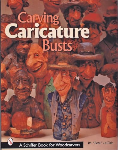 Carving Caricature Busts (Schiffer Book for Woodcarvers)