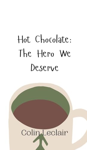 Hot Chocolate: The Hero We Deserve von Creative Arts Management OÜ