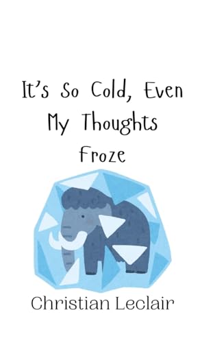 It's So Cold, Even My Thoughts Froze von Creative Arts Management OÜ