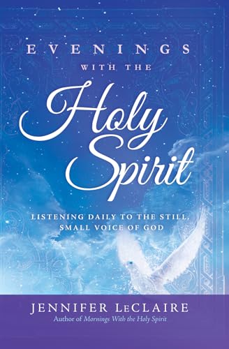Evenings with the Holy Spirit: Listening Daily to the Still, Small Voice of God von Charisma House