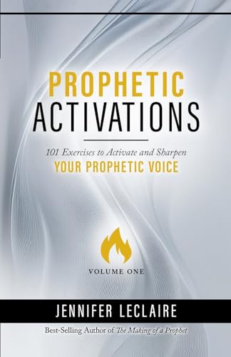 Prophetic Activations: 101 Exercises to Activate and Sharpen Your Prophetic Voice von Awakening Media