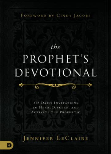 The Prophet's Devotional: 365 Daily Invitations to Hear, Discern, and Activate the Prophetic