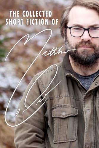 The Collected Short Fiction of Matthew LeDrew von Engen Books Ltd.