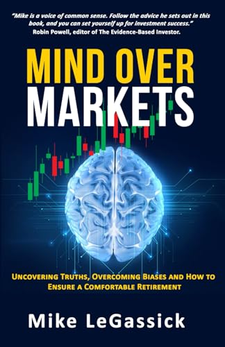 Mind Over Markets: Uncovering Truths, Overcoming Biases and How to Ensure a Comfortable Retirement von Amazon