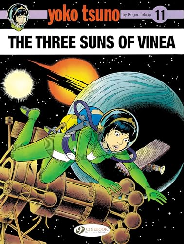 Yoko Tsuno Vol. 11: the Three Suns of Vinea: Volume 11 Yoko Tsuno Vol. 11: the Three Suns of Vinea: Volume 11