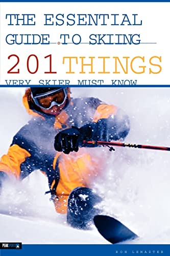 The Essential Guide To Skiing: 201 Things Every Skier Must Know