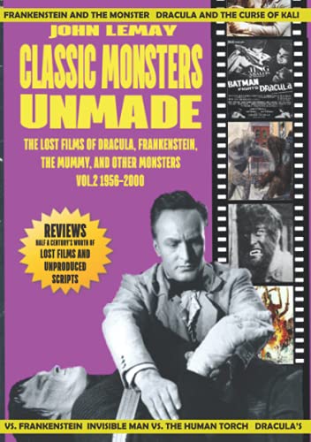 Classic Monsters Unmade: The Lost Films of Dracula, Frankenstein, the Mummy, and Other Monsters (Volume 2: 1956-2000) von Bicep Books