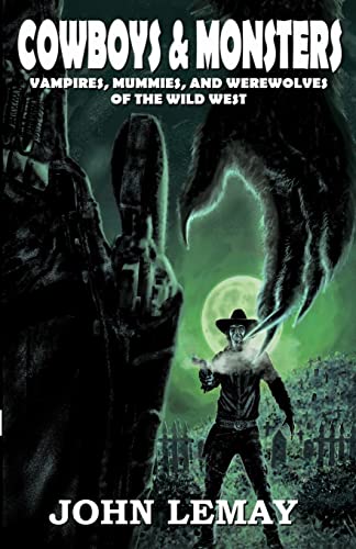 Cowboys & Monsters: Vampires, Mummies, and Werewolves of the Wild West (Cowboys & Saurians, Band 5)