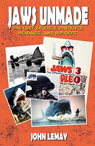 Jaws Unmade: The Lost Sequels, Prequels, Remakes, and Rip-Offs von Independently Published