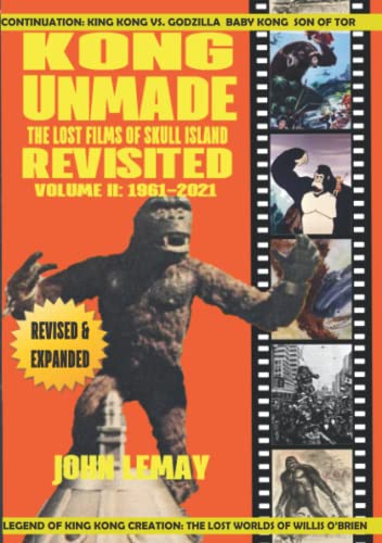 KONG UNMADE: THE LOST FILMS OF SKULL ISLAND REVISITED: VOLUME II (1961-2021)