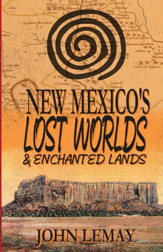 New Mexico's Lost Worlds & Enchanted Lands von Bicep Books