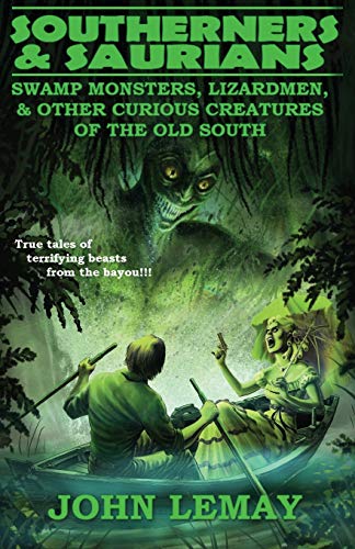Southerners & Saurians: Swamp Monsters, Lizard Men, and Other Curious Creatures of the Old South (Cowboys & Saurians, Band 3) von Bicep Books