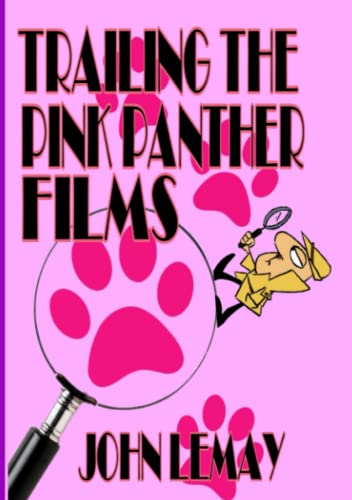 Trailing the Pink Panther Films: An Unauthorized Guide to the Pink Panther Series von Bicep Books