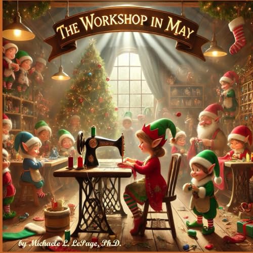 The Workshop in May (A Year in Santa's Workshop, Band 6) von Independently published