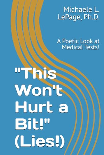 "This Won't Hurt a Bit!" (lies!): A Poetic Look at Medical Tests! von Independently published