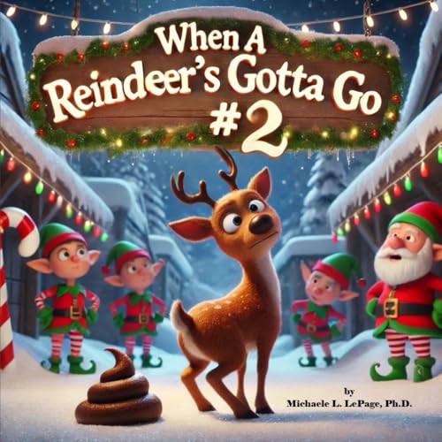 When a Reindeer's Gotta Go - #2 (A Year in Santa's Workshop) von Independently published