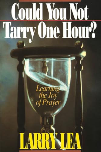Could You Not Tarry One Hour?: Learning the Joy of Praying von Charisma Media Company