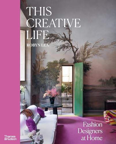 This Creative Life: Fashion Designers at Home von Thames and Hudson (Australia) Pty Ltd