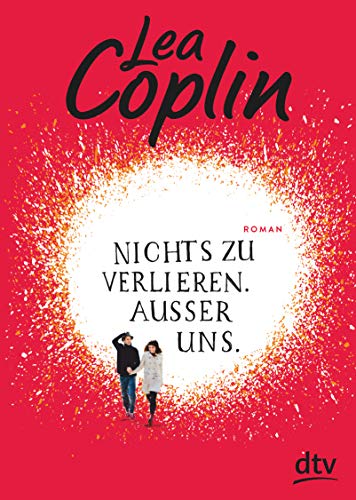Nichts zu verlieren. Außer uns.: Roman (Nichts ist gut-Serie, Band 2) von dtv Verlagsgesellschaft