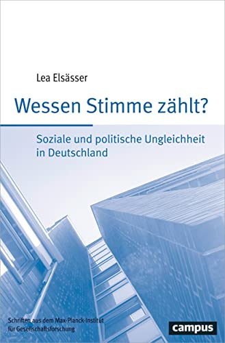 Wessen Stimme zählt?: Soziale und politische Ungleichheit in Deutschland (Schriften aus dem MPI für Gesellschaftsforschung, 91) von Campus Verlag GmbH