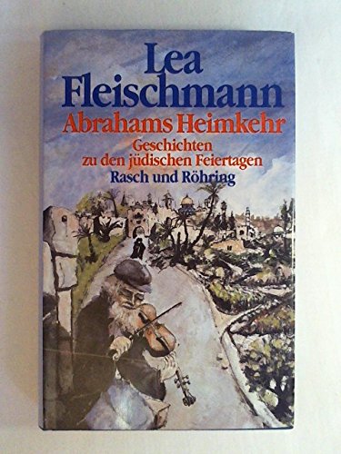Lea Fleischmann: Abrahams Heimkehr - Geschichten zu den jüdischen Feiertagen von Rasch & Röhring