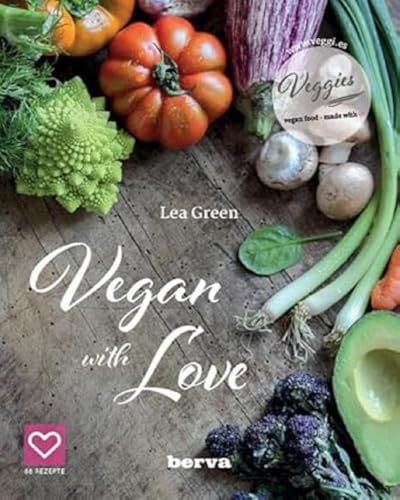Vegan with Love: Bunte, köstliche Alltagsküche für eine vielfältige pflanzliche Ernährungsweise von NOVA MD