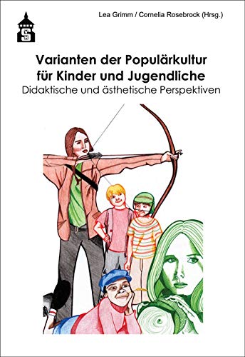 Varianten der Populärkultur für Kinder und Jugendliche: Didaktische und ästhetische Perspektiven von Schneider Verlag GmbH