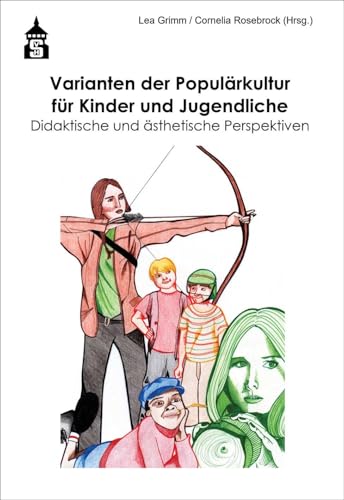 Varianten der Populärkultur für Kinder und Jugendliche: Didaktische und ästhetische Perspektiven