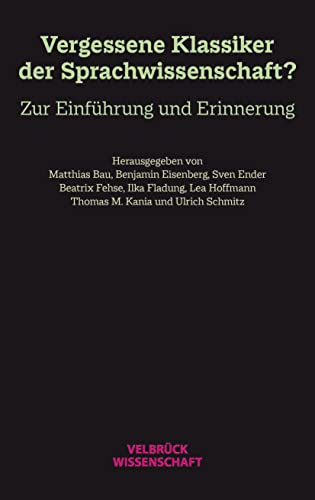 Unvergessene Klassiker der Sprachwissenschaft?: Zur Einführung und Erinnerung