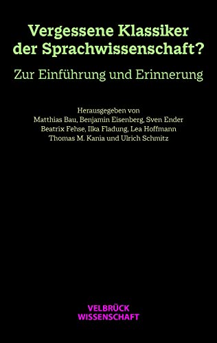 Unvergessene Klassiker der Sprachwissenschaft?: Zur Einführung und Erinnerung