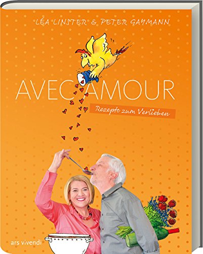 Léa Linster: Avec Amour - Rezepte zum Verlieben - Kochbuch für Verliebte von Ars Vivendi