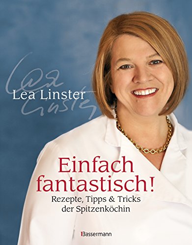 Einfach fantastisch!: Rezepte, Tipps & Tricks der Spitzenköchin - von Bassermann, Edition