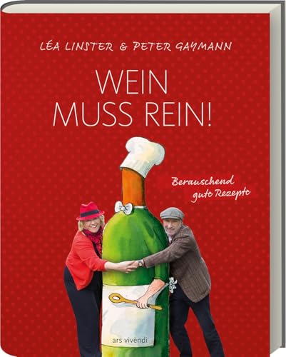 Léa Linster: Wein muss rein! – Über 50 berauschende Rezepte rund um Wein, illustriert von Peter Gaymann