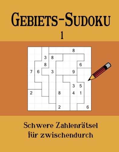 Gebiets-Sudoku 1: Schwere Zahlenrätsel für zwischendurch von u.degener.verlag